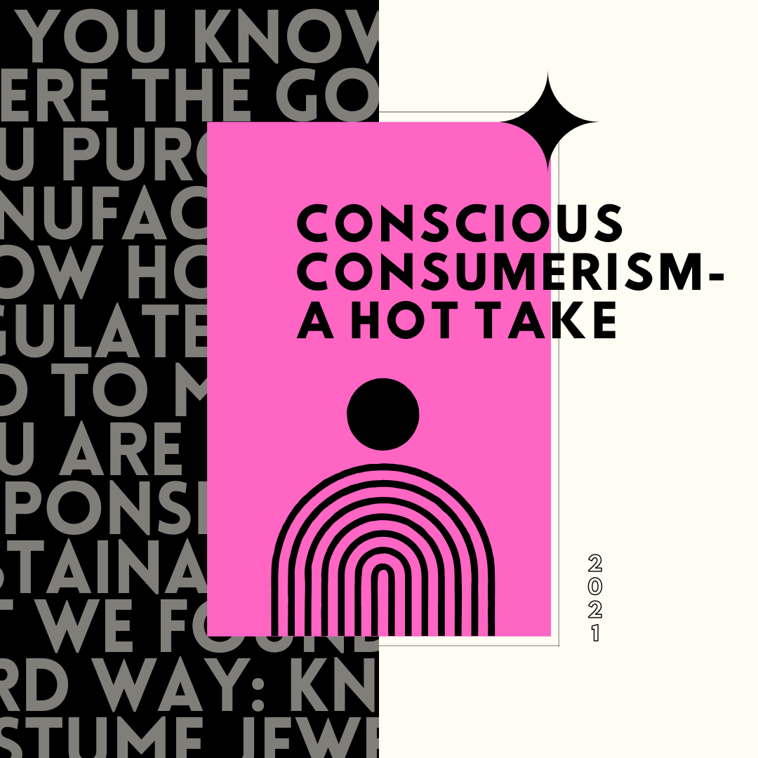 Conscious Consumerism-A Hot Take