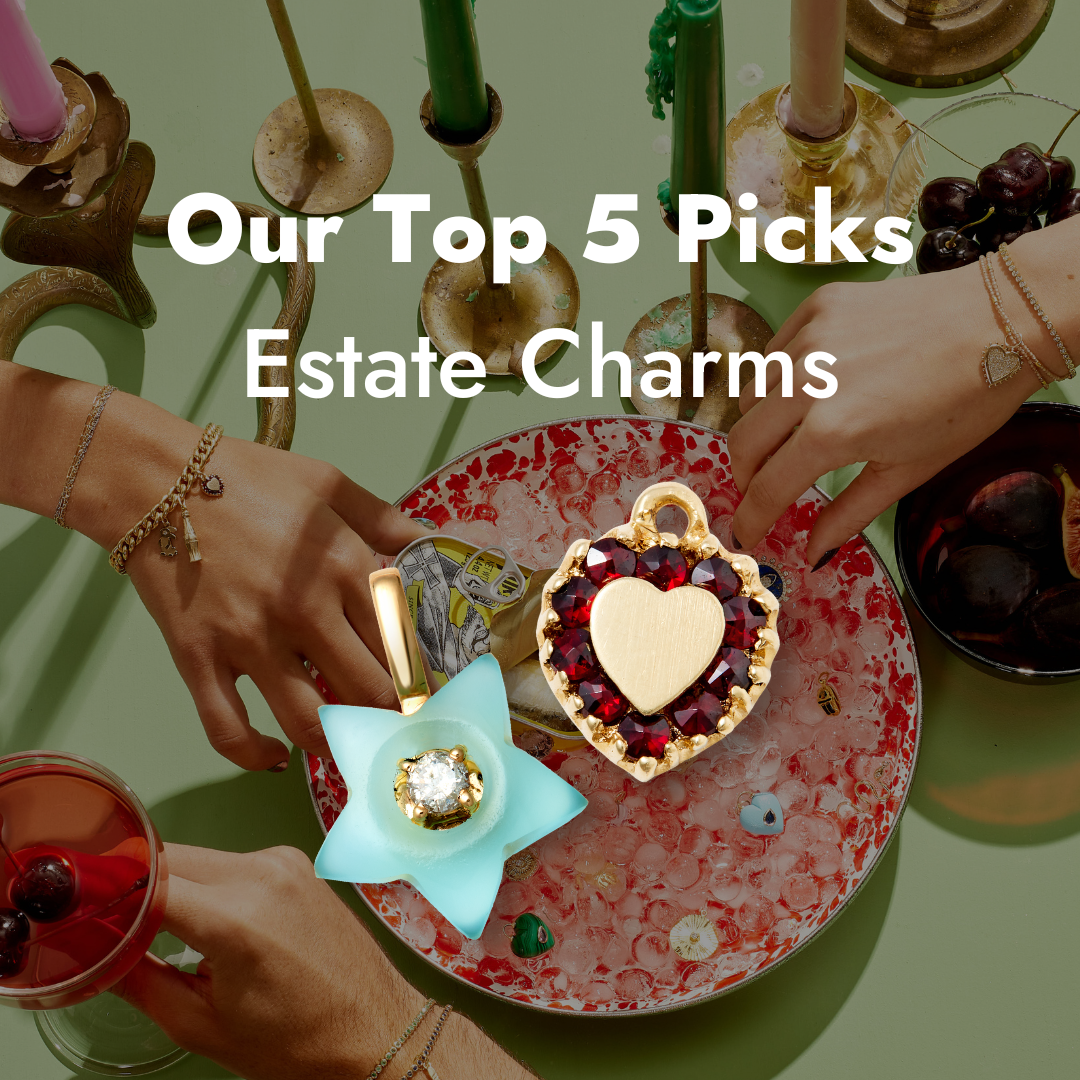 Our Favorite Estate Charms